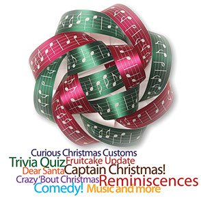 Curious Christmas Customs, Trivia Quiz, Fruitcake Update, Dear Santa, Captain Christmas, Reminiscences, Comedy